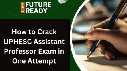 How to Crack UPHESC Assistant Professor Exam in One Attempt