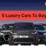 5 luxury cars to buy