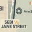 SEBI VS JANE STREET