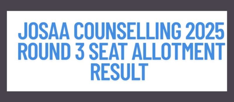 JoSAA 2025 merit list for Round 3 released at josaa.nic.in