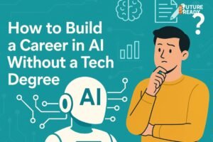 How to Build a Career in Artificial Intelligence Without a Computer Science Degree