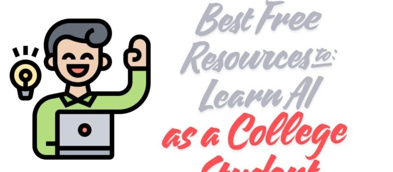 Best Free Resources to Learn AI as a College Student