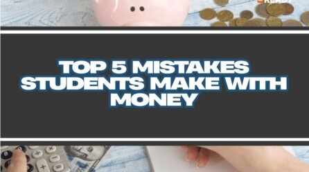 Top 5 Mistakes Students Make with Money (and How to Avoid Them)
