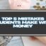 Top 5 Mistakes Students Make for Money